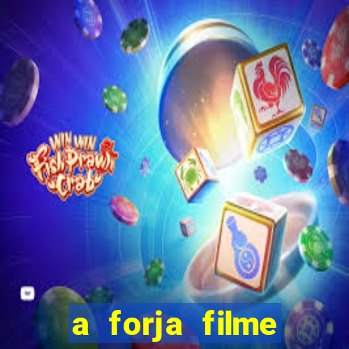 a forja filme completo dublado topflix